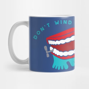 Don't Wind Me Up Mug